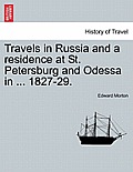 Travels in Russia and a residence at St. Petersburg and Odessa in ... 1827-29.