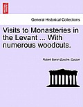 Visits to Monasteries in the Levant ... With numerous woodcuts.