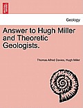 Answer to Hugh Miller and Theoretic Geologists.