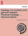Geology for students and general readers. Physical Geology ... Second edition.