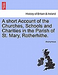A Short Account of the Churches, Schools and Charities in the Parish of St. Mary, Rotherhithe.
