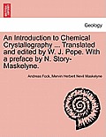 An Introduction to Chemical Crystallography ... Translated and Edited by W. J. Pope. with a Preface by N. Story-Maskelyne.