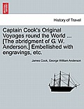 Captain Cook's Original Voyages round the World ... [The abridgment of G. W. Anderson.] Embellished with engravings, etc.
