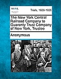 The New York Central Railroad Company to Guaranty Trust Company of New York, Trustee