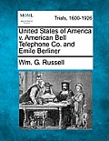 United States of America V. American Bell Telephone Co. and Emile Berliner