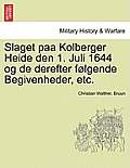 Slaget Paa Kolberger Heide Den 1. Juli 1644 Og de Derefter Folgende Begivenheder, Etc.