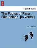 The Fables of Flora ... Fifth Edition. [In Verse.]