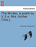 The Morlas, a Poem by V. [I.E. Mrs. Archer Clive.]