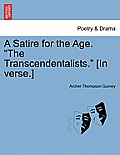 A Satire for the Age. the Transcendentalists. [in Verse.]
