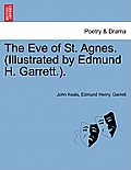 The Eve of St. Agnes. (Illustrated by Edmund H. Garrett.).