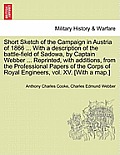 Short Sketch of the Campaign in Austria of 1866 ... with a Description of the Battle-Field of Sadowa, by Captain Webber ... Reprinted, with Additions,