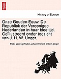 Onze Gouden Eeuw. De Republiek der Vereenigde Nederlanden in haar bloeitijd. Ge?llustreerd onder toezicht van J. H. W. Unger. Vol. III.