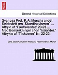 Svar Paa Prof. P. A. Munchs Andet Stridsskrift Om Skandinavismen ... Aftrykt AF F?drelandet 20-23 ... Med Bem?rkninger AF En Isl?nder. Aftrykte AF Til