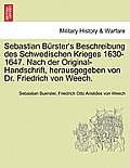 Sebastian B Rster's Beschreibung Des Schwedischen Krieges 1630-1647. Nach Der Original-Handschrift, Herausgegeben Von Dr. Friedrich Von Weech.