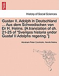 Gustav II. Adolph in Deutschland ... Aus Dem Schwedischen Von Dr H. Helms. [A Translation of Ch. 21-25 of Sveriges Historia Under Gustaf II Adolphs Re