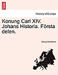 Konung Carl XIV. Johans Historia. F?rsta delen.