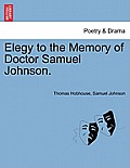 Elegy to the Memory of Doctor Samuel Johnson.