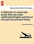 A Selection in Verse and Prose from the Most Celebrated English Authors of the Past and Present Times.