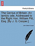 The Genius of Britain. an Iambic Ode. Addressed to the Right Hon. William Pitt, Esq. [by J. G. Cooper.]