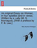 An Original Essay on Woman, in Four Epistles [And in Verse]. Written by a Lady (M. S. Montague), [With a Preface by F. B. Lee.]
