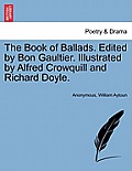 The Book of Ballads. Edited by Bon Gaultier. Illustrated by Alfred Crowquill and Richard Doyle.