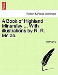 A Book of Highland Minsrelsy ... with Illustrations by R. R. McIan.