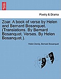 Zoar. a Book of Verse by Helen and Bernard Bosanquet. (Translations. by Bernard Bosanquet. Verses. by Helen Bosanquet.).