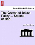 The Growth of British Policy ... Second Edition.