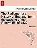 The Parliamentary History of England, from the Passing of the Reform Bill of 1832.