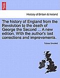 The history of England from the Revolution to the death of George the Second ... A new edition. With the author's last corrections and improvements.
