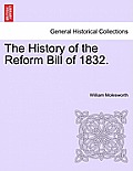 The History of the Reform Bill of 1832.