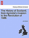 The History of Scotland, from Agricola's Invasion to the Revolution of 1688.