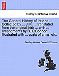 The General History of Ireland ... Collected by ... J. K. ... Translated from the Original Irish ... with ... Amendments by D. O'Connor ... Illustrate