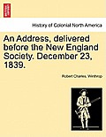 An Address, Delivered Before the New England Society. December 23, 1839.