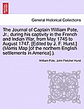 The Journal of Captain William Pote, Jr., During His Captivity in the French and Indian War, from May 1745 to August 1747. [Edited by J. F. Hurst.] (M