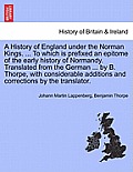 A History of England under the Norman Kings. ... To which is prefixed an epitome of the early history of Normandy. Translated from the German ... by B