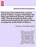 The Dutch at the North Pole, and the Dutch in Maine. a Paper Read Before the New York Historical Society, 3rd March 1857. (Proofs Considered of the Ea