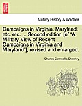Campaigns in Virginia, Maryland, Etc. Etc. ... Second Edition [Of A Military View of Recent Campaigns in Virginia and Maryland], Revised and Enlarge