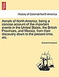 Annals of North America, being a concise account of the important events in the United States, the British Provinces, and Mexico, from their discovery
