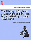 The History of England ... Copyright Edition. (Vol. IX., X. Edited by ... Lady Trevelyan.)