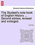 The Student's Note Book of English History ... Second Edition, Revised and Enlarged.