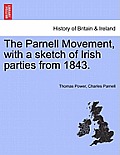 The Parnell Movement, with a sketch of Irish parties from 1843.