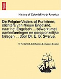 De Pelgrim-Vaders of Puriteinen, stichters van Nieuw Engeland, naar het Engelsch ... bewerkt met aanteekeningen en oorspronkelijke bijlagen ... door D
