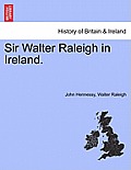 Sir Walter Raleigh in Ireland.