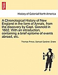 A Chronological History of New England in the form of Annals, from the discovery by Capt. Gosnold in 1602. With an introduction, containing a brief ep