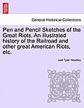 Pen and Pencil Sketches of the Great Riots. an Illustrated History of the Railroad and Other Great American Riots, Etc.