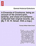 A Chronicle of Cranborne, Being an Account of the Ancient Town, Lordship, and Chase of Cranborne ... Collected from Original Records, Etc. [By T. W. W