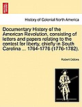 Documentary History of the American Revolution, Consisting of Letters and Papers Relating to the Contest for Liberty, Chiefly in South Carolina ... 17