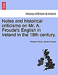 Notes and Historical Criticisms on Mr. A. Froude's English in Ireland in the 18th Century.