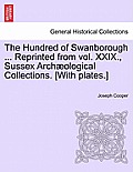 The Hundred of Swanborough ... Reprinted from Vol. XXIX., Sussex Arch Ological Collections. [With Plates.]